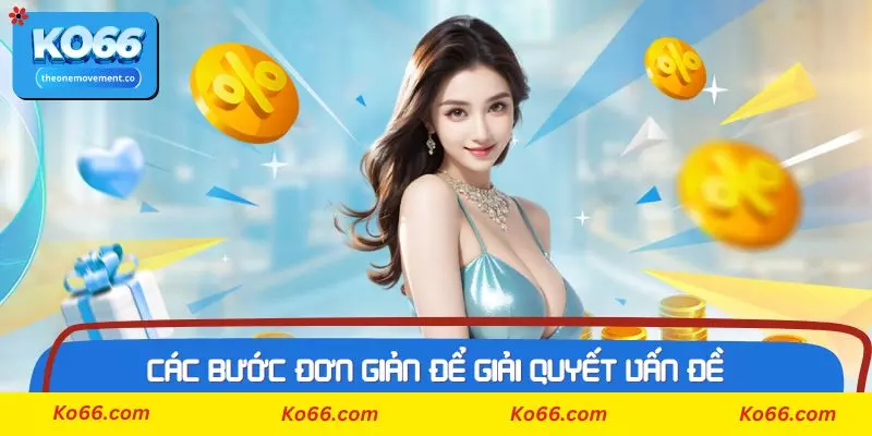Các bước đơn giản để CSKH giải quyết vấn đề cho người dùng