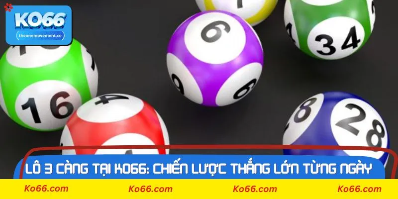 Lợi ích của việc chơi lô 3 càng tại Ko66