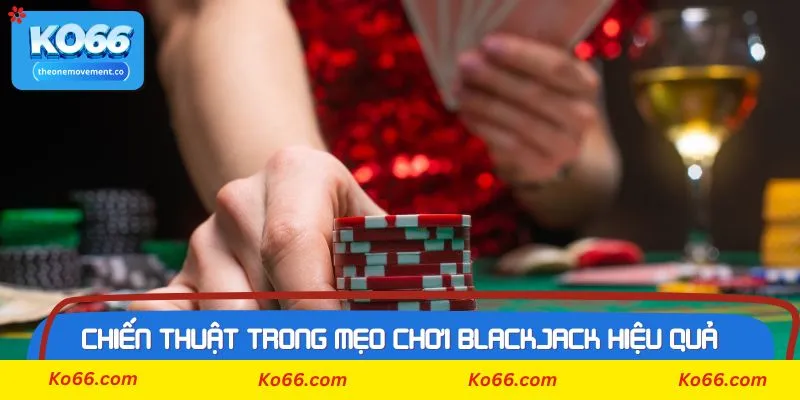 Lợi ích của việc nắm rõ các mẹo chơi blackjack hiệu quả