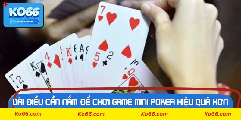Vài điều cần nắm để chơi game Mini poker hiệu quả hơn